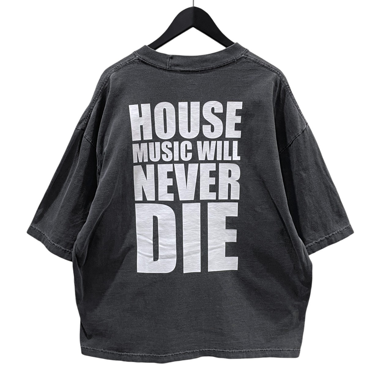25SS ウォッシュ加工Tシャツ HOUSE MUSIC WILL NEVER DIE T-SHIRT ハウス ミュージック ウィル ネバー ダイ ティーシャツ